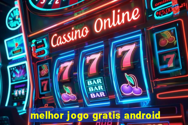 melhor jogo gratis android